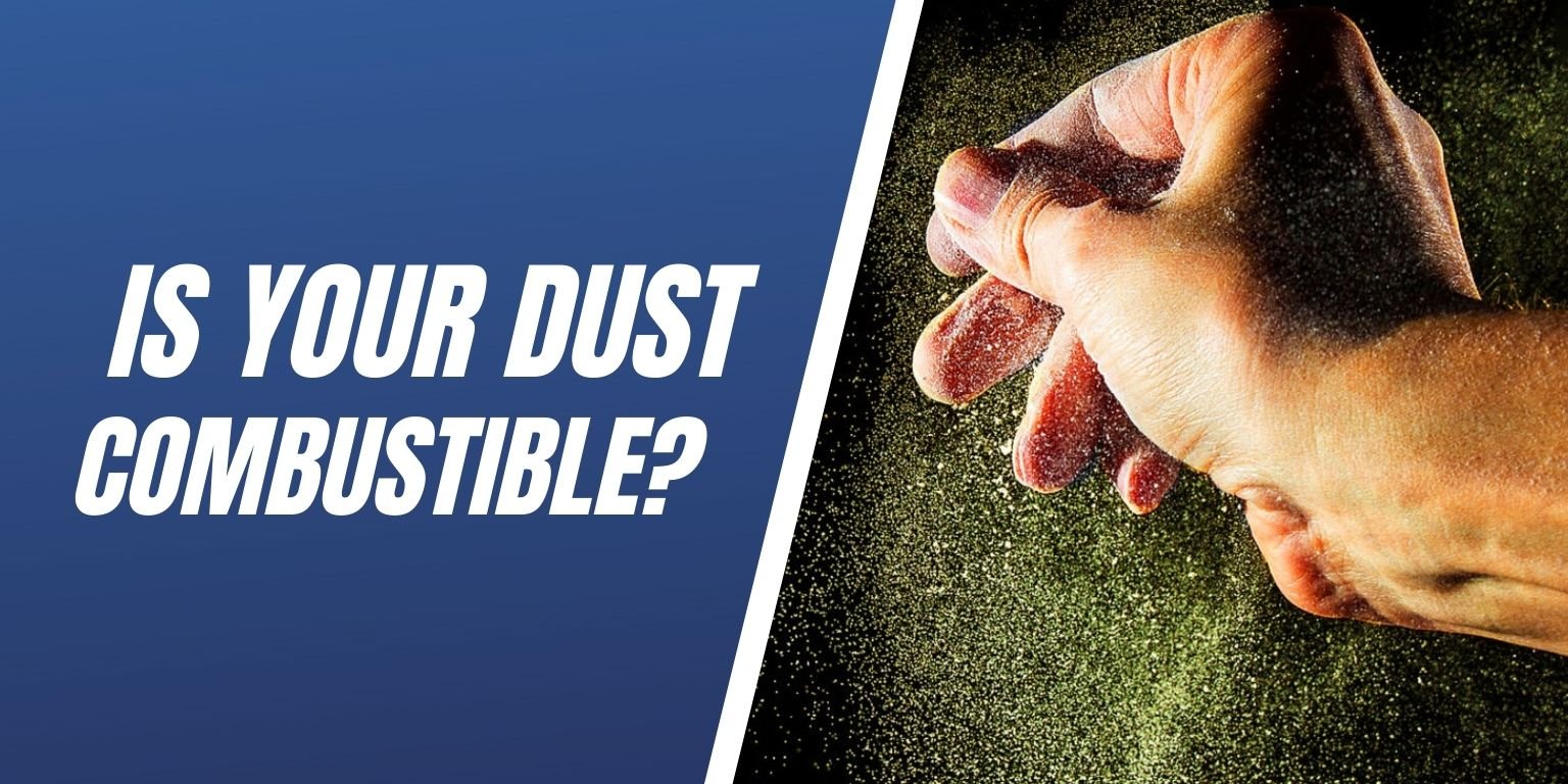Is Your Dust Combustible?